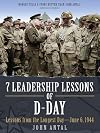 7 Leadership Lessons of D-Day: Lessons from the Longest Day―June 6, 1944