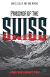 Prisoner of the Swiss: A World War II Airman's Story