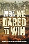 We Dared to Win: The SAS in Rhodesia