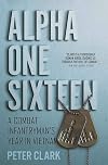 Alpha One Sixteen: A Combat Infantryman's Year in Vietnam