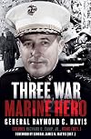 Three War Marine Hero: General Raymond G. Davis