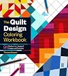 The Quilt Design Coloring Workbook: 91 Modern Art–Inspired Designs and Exercises (-)
