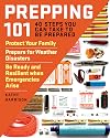 Prepping 101: 40 Steps You Can Take to Be Prepared: Protect Your Family, Prepare for Weather Disasters, and Be Ready and Resilient when Emergencies Arise