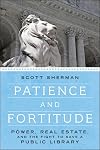 Patience and Fortitude: Power, Real Estate, and the Fight to Save a Public Library