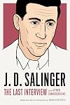 J. D. Salinger: The Last Interview: And Other Conversations (The Last Interview Series)