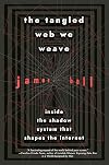 The Tangled Web We Weave: Inside The Shadow System That Shapes the Internet