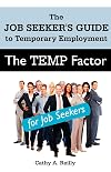 The Temp Factor for Job Seekers: The Job Seeker's Guide to Temporary Employment