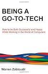 Being a Go-To-Tech: How to Be Both Successful and Happy While Working in the World of Computers