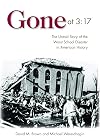 Gone at 3:17: The Untold Story of the Worst School Disaster in American History