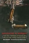 Massacre in Norway : The 2011 Terror Attacks on Oslo and the Utøya Youth Camp