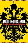 Fall of the Double Eagle: The Battle for Galicia and the Demise of Austria-Hungary