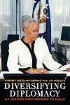Diversifying Diplomacy: My Journey from Roxbury to Dakar (Adst-dacor Diplomats and Diplomacy)