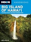 Moon Handbooks Big Island of Hawai'i: Including Hawai'i Volcanoes National Park