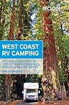 Moon West Coast RV Camping: The Complete Guide to More Than 2,300 RV Parks and Campgrounds in Washington, Oregon, and California (Moon Outdoors)