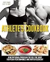 The athlete's cookbook : a nutritional program to fuel the body for peak performance and rapid recovery