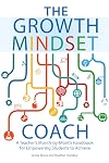 The Growth Mindset Coach: A Teacher's Month-by-Month Handbook for Empowering Students to Achieve