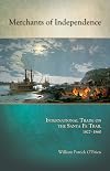 Merchants of Independence: International Trade on the Santa Fe Trail, 1827-1860