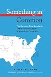 Something in Common: The Common Core Standards and the Next Chapter in American Education (HEL Impact Series)