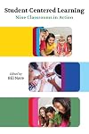 Student-Centered Learning: Nine Classrooms in Action