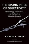 The Rising Price of Objectivity: Philanthropy, Government, and the Future of Education Research