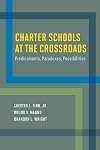 Charter Schools at the Crossroads: Predicaments, Paradoxes, Possibilities