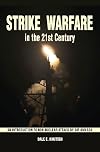 Strike Warfare in the 21st Century: An Introduction to Non-Nuclear Attack by Air and Sea