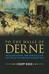To the Walls of Derne: William Eaton, the Tripoli Coup, and the End of the First Barbary War