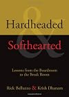 Hardheaded and Softhearted: Lessons from the Boardroom to the Break Room