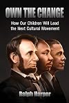 Own the Change: How Our Children Will Lead the Next Cultural Movement