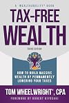 Tax-Free Wealth: How to Build Massive Wealth by Permanently Lowering Your Taxes (Wealthability Books)