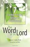 The Word of the Lord: 7 Essential Principles for Catholic Scripture Study