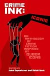 Crime Ink: Iconic: An Anthology of Crime Fiction Inspired by Queer Icons