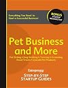 Pet business and more : entrepreneur's step by step startup guide