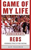 Game of My Life Cincinnati Reds : Memorable Stories of Reds Baseball