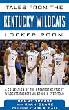 Tales from the Kentucky Wildcats Locker Room: A Collection of the Greatest Wildcat Stories Ever Told (Tales from the Team)