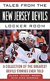 Tales from the New Jersey Devils Locker Room : A Collection of the Greatest Devils Stories Ever Told