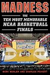 Madness: The Ten Most Memorable NCAA Basketball Finals