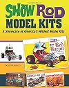 Show Rod Model Kits: A Showcase of America's Wildest Model Kits (Cartech)