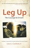 Leg Up, The Courage to Dream: One Father's 13-year Journey to Transform the Lives of Thousands of Children