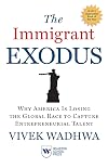The Immigrant Exodus: Why America Is Losing the Global Race to Capture Entrepreneurial Talent