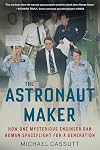 The Astronaut Maker: How One Mysterious Engineer Ran Human Spaceflight for a Generation