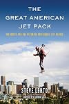 The Great American Jet Pack: The Quest for the Ultimate Individual Lift Device