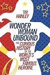 Wonder Woman Unbound: The Curious History of the World's Most Famous Heroine