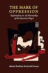 The mark of oppression: Explorations in the personality of the American Negro (Meridian Books)
