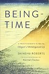 Being-Time: A Practitioner's Guide to Dogen's Shobogenzo Uji