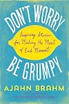 Don't Worry, Be Grumpy: Inspiring Stories for Making the Most of Each Moment