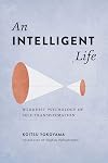 An Intelligent Life: Buddhist Psychology of Self-Transformation