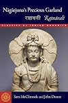 Nagarjuna's Precious Garland: Ratnavali (Classics of Indian Buddhism)
