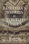 Buddha's Words for Tough Times: An Anthology