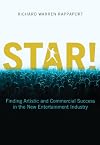 Star! : finding artistic and commercial success in the new entertainment industry